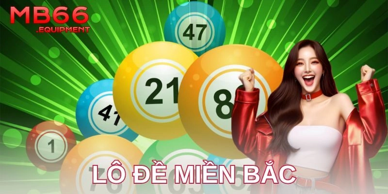 Lô đề miền Bắc hôm nay: bí kíp chơi cực đỉnh tại MB66