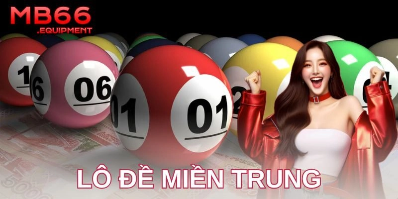 Lô đề miền Trung siêu chuẩn: Bí kíp thắng từ MB66