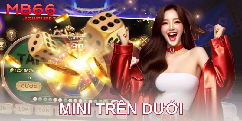 Mini trên dưới hấp dẫn: Bí kíp thắng lớn tại MB66